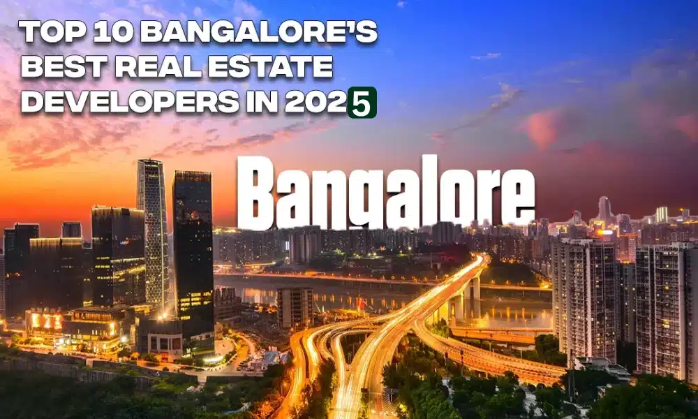 Top 10 Bangalore’s Best Real Estate Developers in 2025