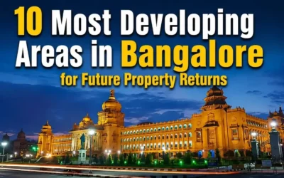 10 Most Developing Areas in Bangalore for Future Property Returns