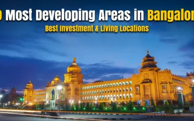10 Most Developing Areas in Bangalore 2025: Best Investment & Living Locations