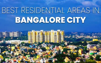 Best Residential Areas in Bangalore City: Where to Live in 2025