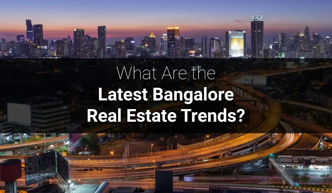 What Are the Latest Bangalore Real Estate Trends for 2026?