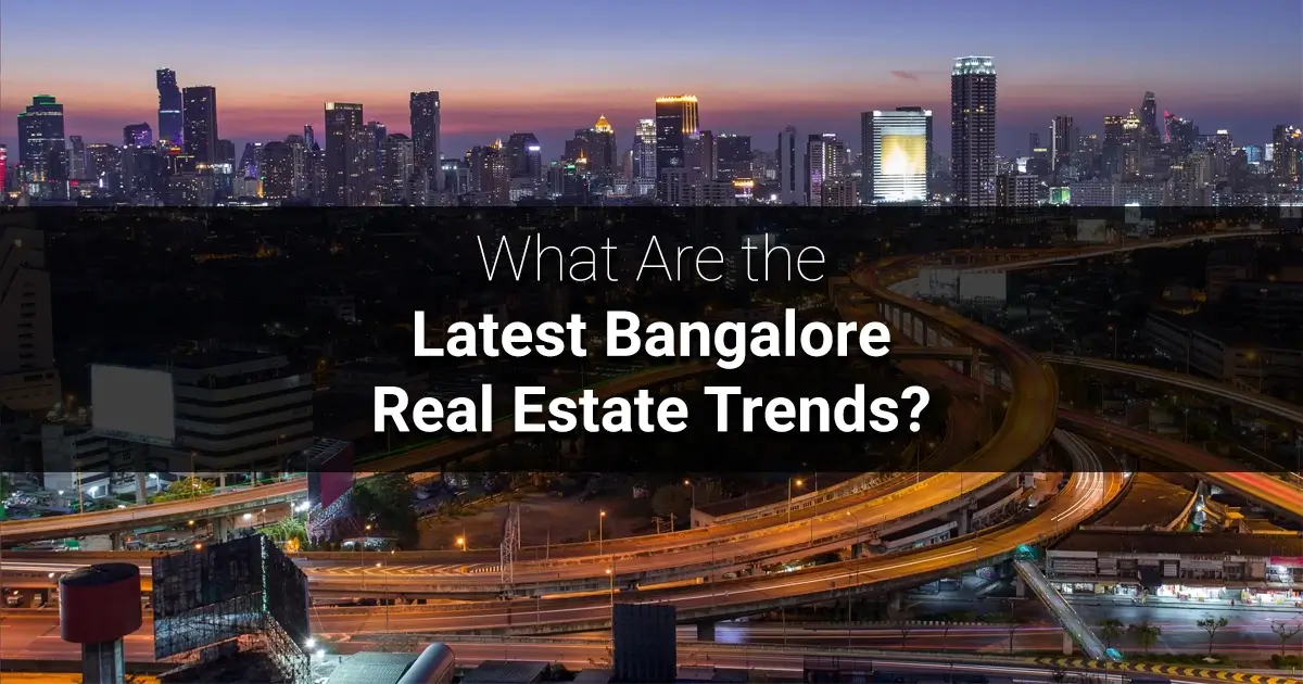 What Are the Latest Bangalore Real Estate Trends for 2026?