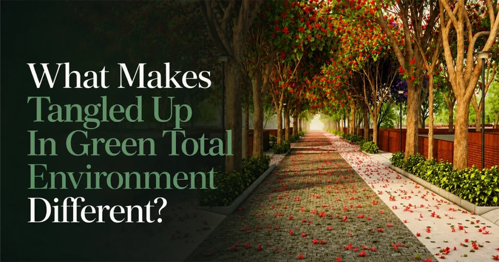 What Makes Tangled Up In Green Total Environment Different in Devanahalli Bangalore