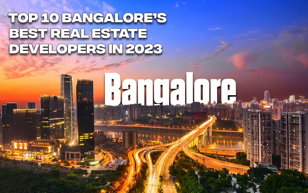 Top 10 Bangalore's Best Real Estate Developers in 2023
