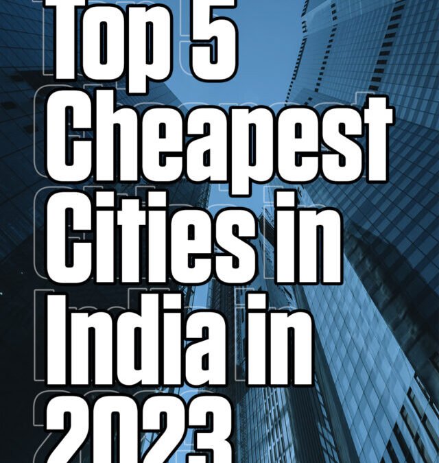 Top 5 Cheapest Cities in India in 2023